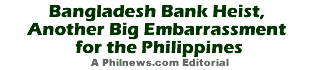 Bangladesh Bank Heist, Another Big Embarrassment for the Philippines