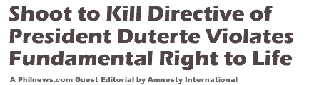 Shoot to Kill Directive of President Duterte Violates Fundamental Right to Life