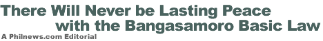 There Will Never be Lasting Peace with the Bangasamoro Basic Law